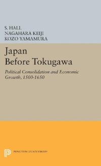 cover of the book Japan Before Tokugawa: Political Consolidation and Economic Growth, 1500-1650