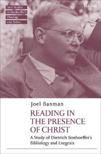 cover of the book Reading in the Presence of Christ: a Study of Dietrich Bonhoeffer's Bibliology and Exegesis