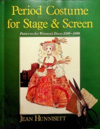 cover of the book Period Costume for Stage & Screen: Patterns for women's dress, 1500-1800