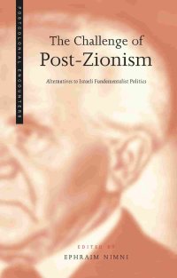 cover of the book The Challenge of Post-Zionism: Alternatives to Israeli Fundamentalist Politics