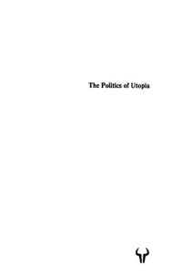 cover of the book The politics of Utopia : a study in theory and practice