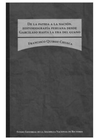 cover of the book De la patria a la nación. Historiografía peruana desde Garcilaso hasta la era del guano