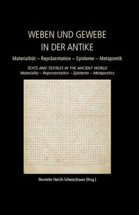 cover of the book Weaving and Fabric in Antiquity / Weben und Gewebe in der Antike: Materiality – Representation – Epistemology – Metapoetics / Materialität – Repräsentation – Episteme – Metapoetik