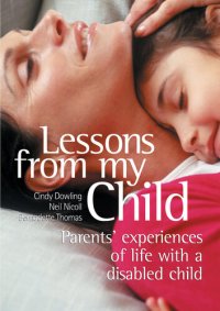 cover of the book Lessons From My Child: Parents' Experiences of Life With a Disabled Child