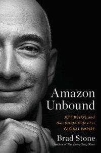 cover of the book Amazon Unbound: Jeff Bezos and the Invention of a Global Empire