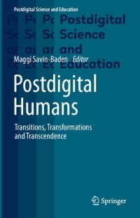 cover of the book Postdigital Humans: Transitions, Transformations and Transcendence