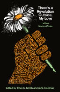 cover of the book There's a Revolution Outside, My Love: Letters from a Crisis