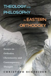 cover of the book Theology and Philosophy in Eastern Orthodoxy: Essays on Orthodox Christianity and Contemporary Thought