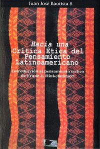 cover of the book Hacia una crítica ética del pensamiento latinoamericano. Introducción al pensamiento crítico de Franz J. Hinkelammert