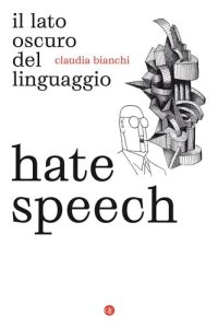 cover of the book Hate speech: Il lato oscuro del linguaggio