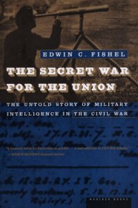 cover of the book The Secret War for the Union: The Untold Story of Military Intelligence in the Civil War