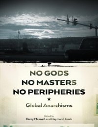 cover of the book No Gods, No Masters, No Peripheries: Global Anarchisms