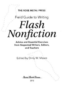 cover of the book The Rose Metal Press Field Guide to Writing Flash Nonfiction: Advice and Essential Exercises from Respected Writers, Editors, and Teachers