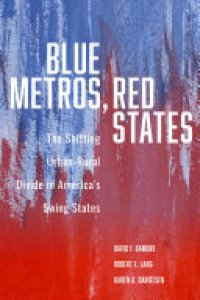 cover of the book Blue Metros, Red States: The Shifting Urban-Rural Divide in America's Swing States