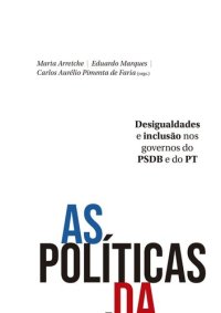 cover of the book As políticas da política: Desigualdades e inclusão nos governos do PSDB e do PT