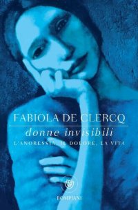 cover of the book Donne invisibili. L'anoressia, il dolore, la vita