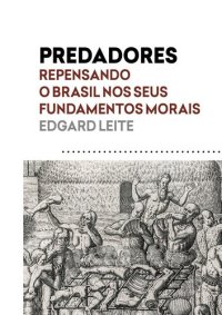 cover of the book Predadores: Repensando o Brasil nos seus fundamentos morais