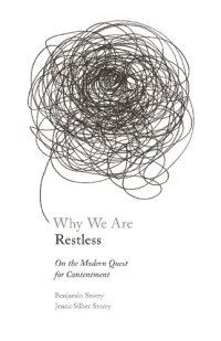 cover of the book Why We Are Restless: On the Modern Quest for Contentment