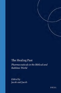 cover of the book The Healing Past: Pharmaceuticals in the Biblical and Rabbinic World