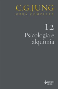 cover of the book Psicologia e alquimia vol. 12 (Obras completas de Carl Gustav Jung)