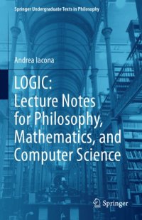 cover of the book LOGIC: Lecture Notes For Philosophy, Mathematics, And Computer Science