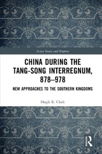 cover of the book China during the Tang-Song Interregnum, 878–978: New Approaches to the Southern Kingdoms