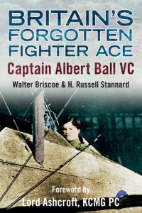 cover of the book Britain’s Forgotten Fighter Ace: Captain Albert Ball VC