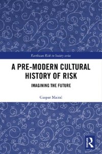 cover of the book A Pre-Modern Cultural History of Risk: Imagining the Future