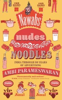 cover of the book Nawabs, Nudes, Noodles: India Through 50 Years of Advertising