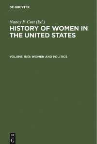 cover of the book History of Women in the United States: Historical Articles on Women's Lives and Activities, Volume 18: Women and Politics, Part 2