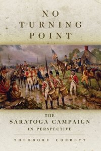 cover of the book No Turning Point: The Saratoga Campaign in Perspective