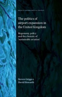 cover of the book The Politics of Airport Expansion in the United Kingdom: Hegemony, Policy and the Rhetoric of ‘Sustainable Aviation’