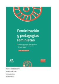 cover of the book Feminización y pedagogías feministas: Museos interactivos, ferias de ciencia y comunidades de software libre en el sur global