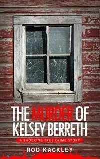 cover of the book The Murder of Kelsey Berreth: A Shocking True Crime Story