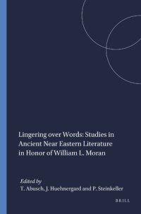 cover of the book Lingering over Words: Studies in Ancient near Eastern Literature in Honor of William L. Moran