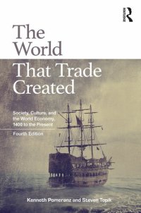 cover of the book The World That Trade Created: Society, Culture, and the World Economy, 1400 to the Present