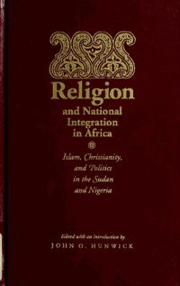 cover of the book Religion and National Integration in Africa: Islam, Christianity, and Politics in the Sudan and Nigeria