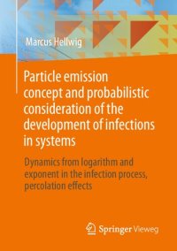 cover of the book Particle emission concept and probabilistic consideration of the development of infections in systems: Dynamics from logarithm and exponent in the infection process, percolation effects