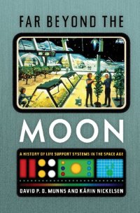 cover of the book Far Beyond the Moon: A History of Life Support Systems in the Space Age