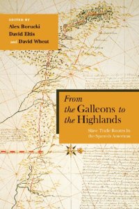 cover of the book From the Galleons to the Highlands: Slave Trade Routes in the Spanish Americas