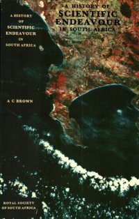 cover of the book A History of Scientific Endeavour in South Africa: A Collection of Essays Published on the Occasion of the Centenary of the Royal Society of South Africa