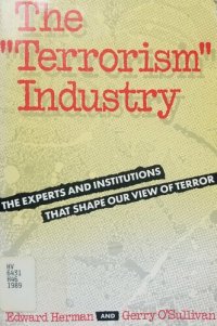 cover of the book The “Terrorism” Industry: The Experts and Institutions That Shape Our View of Terror