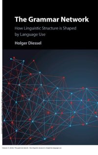 cover of the book The grammar network: how linguistic structure is shaped by language use