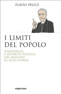 cover of the book I limiti del popolo. Democrazia e autorità politica nel pensiero di Luigi Sturzo