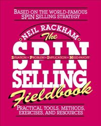 cover of the book The SPIN® Selling Fieldbook: Practical Tools, Methods, Exercises, and Resources