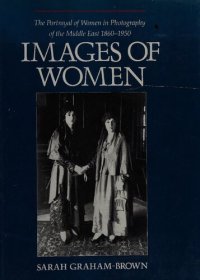 cover of the book Images of Women: the Portrayal of Women in Photography of the Middle East, 1860-1950