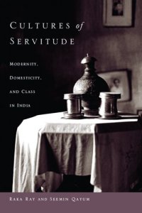 cover of the book Cultures of Servitude: Modernity, Domesticity and Class in India