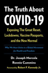 cover of the book The Truth About COVID-19: Exposing The Great Reset, Lockdowns, Vaccine Passports, and the New Normal