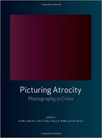 cover of the book Picturing Atrocity: Photography in Crisis