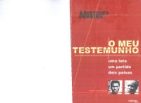 cover of the book O Meu Testemunho: uma luta, um partido, dois países